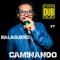 Caminando (feat. Balaguero) - Sampling Dub lyrics