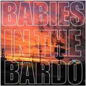 Babies In The Bardo - Dreams Burn Down