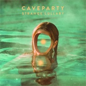 CAVEPARTY - Strange Lullaby