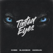 DVBBS;Blackbear;24kgoldn - Tinted Eyes