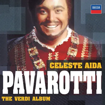 Celeste Aida - The Verdi Album - Luciano Pavarotti Celeste Aida - The Verdi Album - Luciano Pavarotti