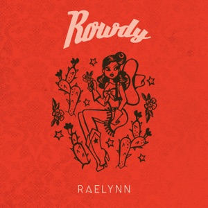 RaeLynn - Rowdy - 排舞 音樂