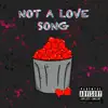 Not a Love Song - Single album lyrics, reviews, download