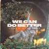 We Can Do Better - Single