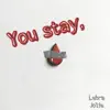 You Stay, - Single album lyrics, reviews, download