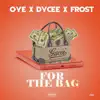 For the Bag (feat. Dycee & Frost) - Single album lyrics, reviews, download