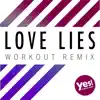 Love Lies (Workout Remix) - Single album lyrics, reviews, download