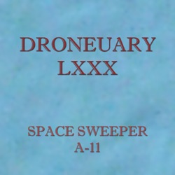 Space Sweeper - Droneuary LXXX - A-11