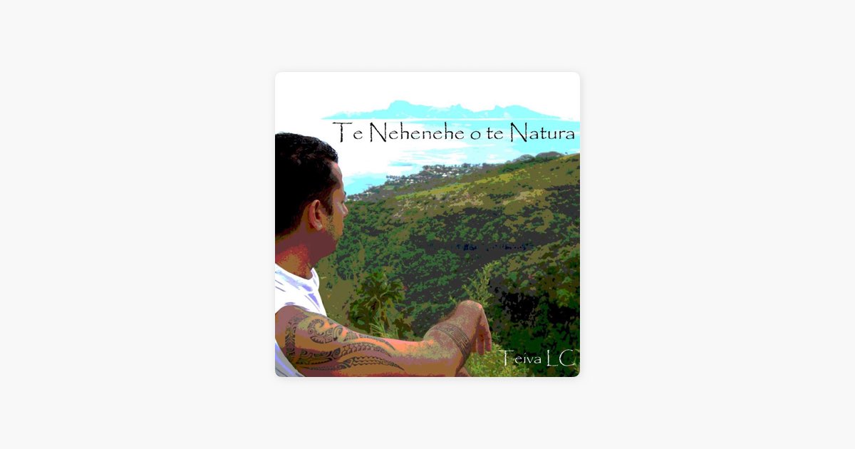 Te Nehenehe O Te Natura de Teiva LC - Canción en Apple Music