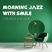 Morning Jazz with Smile: Lean Back & Relax, Getting Energized artwork
