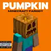 PUMPKIN (Minecraft Parody) - Single album lyrics, reviews, download
