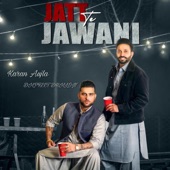 Jatt Te Jawani Karan Aujla (feat. Dilpreet Dhillon) artwork