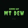 Gimme Dat Mt. Dew - Single album lyrics, reviews, download