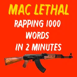 Rapping 1000 Words in 2 Minutes - Single - Mac Lethal Rapping 1000 Words in 2 Minutes - Single - Mac Lethal