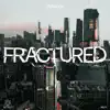 Fractured album lyrics, reviews, download