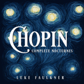 Chopin: Complete Nocturnes - Luke Faulkner