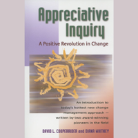 David Cooperrider & Diana Whitney - Appreciative Inquiry: A Positive Revolution in Change artwork