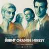 The Burnt Orange Heresy (Original Motion Picture Soundtrack) artwork