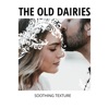 The Old Dairies - Soothing Texture