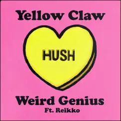 Hush (feat. Reikko) - Single by Yellow Claw & Weird Genius album reviews, ratings, credits