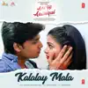 Kalalay Mala (From "Ashi Hi Aashiqui") - Single album lyrics, reviews, download