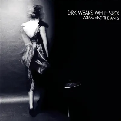Dirk Wears White Sox (Remastered) - Adam & The Ants
