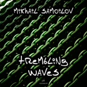 Mikhail Samoilov - Trembling Waves (Original Mix)