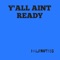 Y'all Ain't Ready - Halfnut lyrics