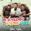 Tá Sofrendo Porque Quer (feat. Henrique & Juliano) - Single