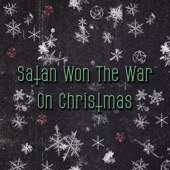 Satan Won the War on Christmas - Single