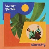 Tune-Yards - sometime