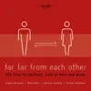 Stream & download Far Far from Each Other (Lied Trios for Baritone, Viola or Horn and Piano)