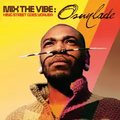 Mix the Vibe: King Street Goes Yoruba (DJ Mix) by Osunlade album reviews, ratings, credits