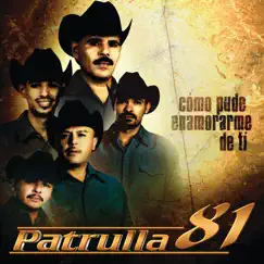 Cómo Pude Enamorarme de Ti by Patrulla 81 album reviews, ratings, credits