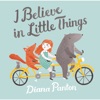 I Believe In Little Things