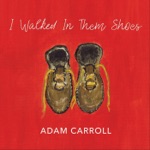 Adam Carroll - Walked in Them Shoes