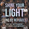 Shine Your Light (Song By Refugees) [feat. Neeti Mohan & Aditya Narayan] - Single