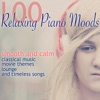 100 Relaxing Piano Moods (Smooth and Calm Classical Music, Movie Themes and Timeless Songs)