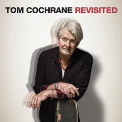Tom Cochrane Revisited - Tom Cochrane