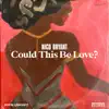 Could This Be Love? - Single album lyrics, reviews, download
