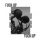 F**k Up - Single