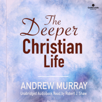 Andrew Murray - The Deeper Christian Life (Unabridged) artwork