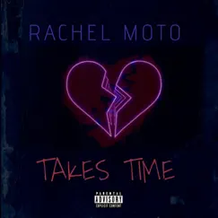 Takes Time - Single by Rachel Moto album reviews, ratings, credits