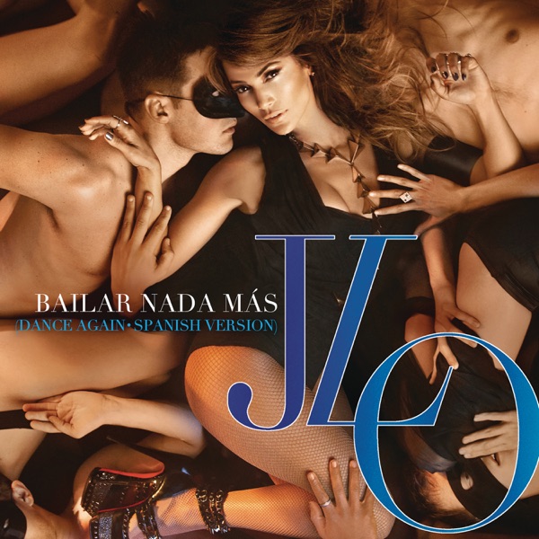 Bailar Nada Más (Dance Again - Spanish Versión) - Single - Jennifer Lopez