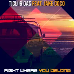 Right Where You Belong (feat. Jake Coco) - Single by Ticli & Gas album reviews, ratings, credits