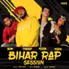 Bihar Rap Session - Single album lyrics, reviews, download