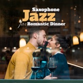 Saxophone Jazz for Romantic Dinner - Soft Background for Date artwork