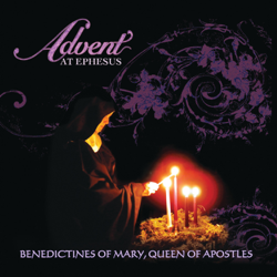 Advent At Ephesus - Benedictines of Mary, Queen of Apostles Cover Art