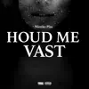 HOUD ME VAST - Single album lyrics, reviews, download