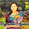 RAYMUNDA AGUILAR - COROS